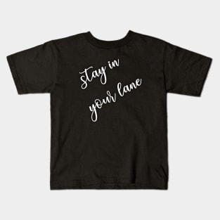 Stay in your lane Kids T-Shirt